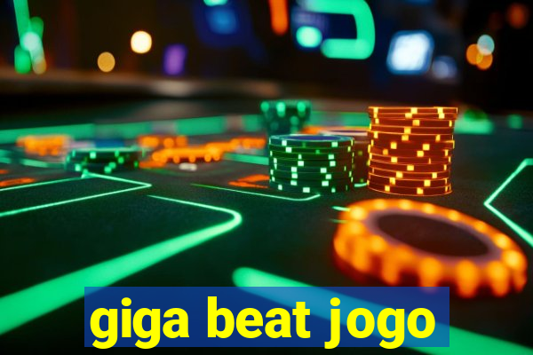 giga beat jogo